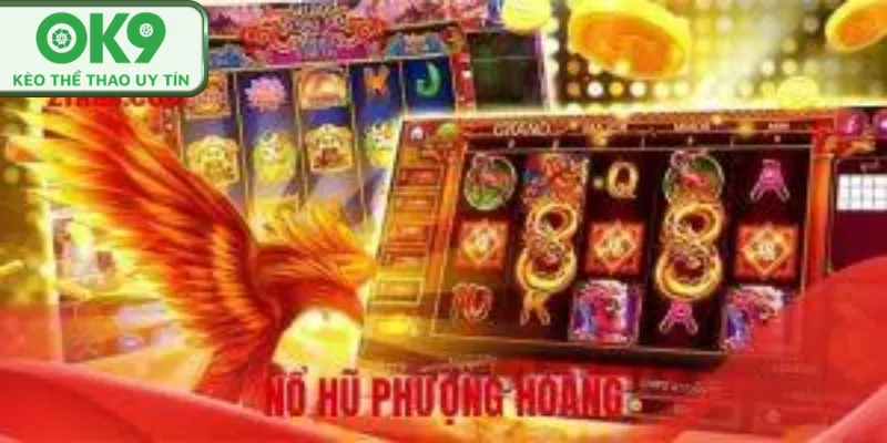 Nổ Hũ Phượng Hoàng OK9 Săn Jackpot Cực Hấp Dẫn nổ hũ phượng hoàng ok9