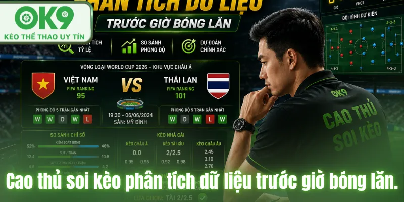 Cao thủ soi kèo phân tích dữ liệu trước giờ bóng lăn.
